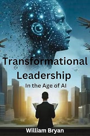 Transformational Leadership: In The Age of AI - Epub + Converted Pdf